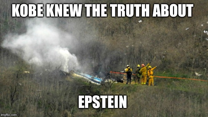 Epstein didn’t kill himself | KOBE KNEW THE TRUTH ABOUT; EPSTEIN | image tagged in jeffrey epstein,kobe bryant,hillary clinton | made w/ Imgflip meme maker