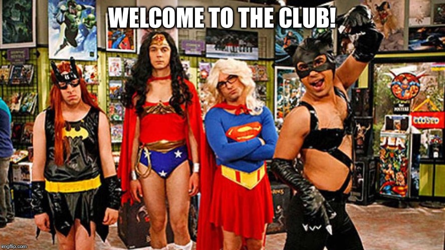 big bang theory | WELCOME TO THE CLUB! | image tagged in big bang theory | made w/ Imgflip meme maker