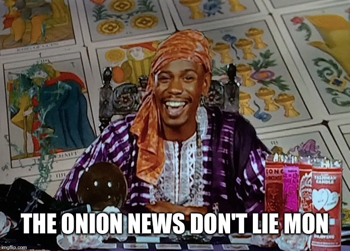 THE ONION NEWS DON'T LIE MON | made w/ Imgflip meme maker