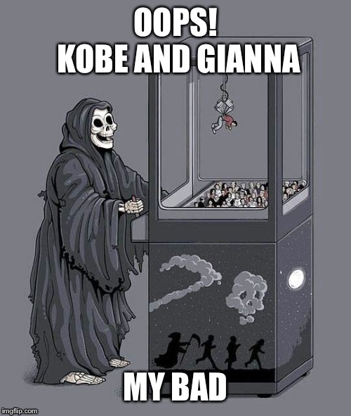 death claw | OOPS!
 KOBE AND GIANNA; MY BAD | image tagged in death claw | made w/ Imgflip meme maker
