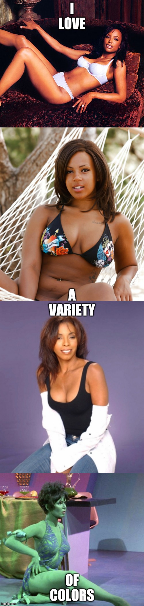 I LOVE OF COLORS A VARIETY | image tagged in orion slave girl,your new girlfriend | made w/ Imgflip meme maker