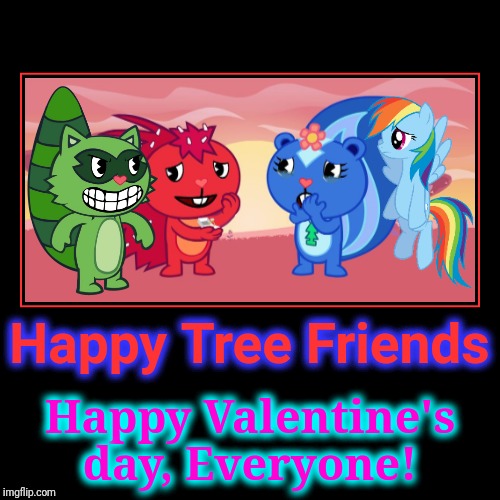 Happy Valentine's Day from HTF! | image tagged in demotivationals,happy tree friends,animation,cartoon,valentine's day | made w/ Imgflip demotivational maker