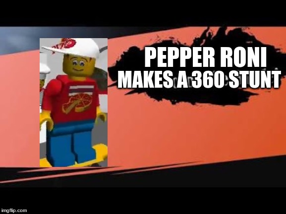 Pepper for smash | PEPPER RONI; MAKES A 360 STUNT | image tagged in super smash bros,lego,lego island | made w/ Imgflip meme maker