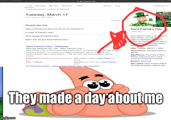 Saint PATRICK day | They made a day about me | image tagged in funny memes,patrick star | made w/ Imgflip meme maker