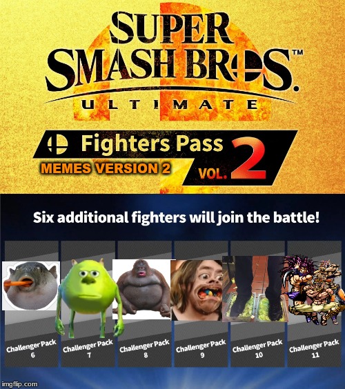 fighters pass vol. 2 | MEMES VERSION 2 | image tagged in fighters pass vol 2,memes | made w/ Imgflip meme maker