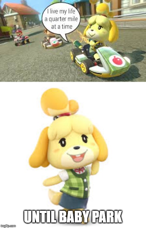UNTIL BABY PARK | made w/ Imgflip meme maker