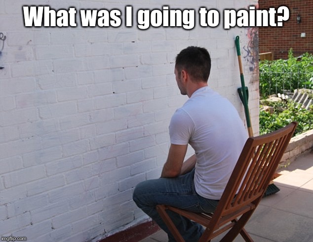 still more exciting than | What was I going to paint? | image tagged in still more exciting than | made w/ Imgflip meme maker