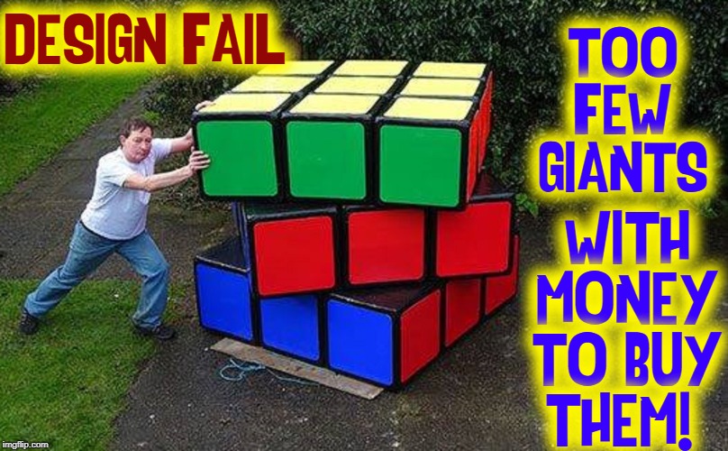 Actually, that Man is a Dwarf | TOO FEW GIANTS; WITH MONEY TO BUY THEM! DESIGN FAIL | image tagged in vince vance,rubik's cube,design,fail,giant,iq | made w/ Imgflip meme maker