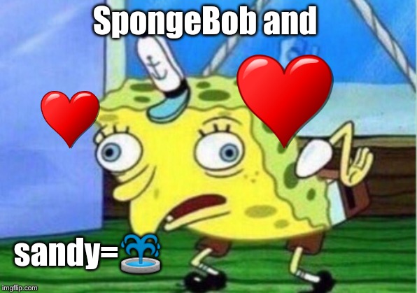 Mocking Spongebob | SpongeBob and; sandy=⛲ | image tagged in memes,mocking spongebob | made w/ Imgflip meme maker