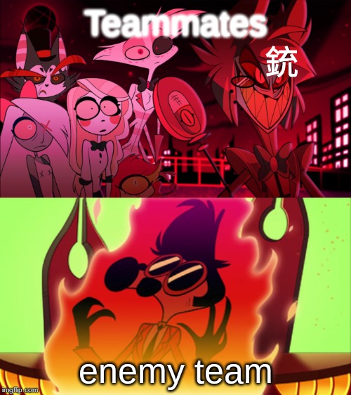 Teammates; 銃; enemy team | image tagged in what in the actual hell | made w/ Imgflip meme maker