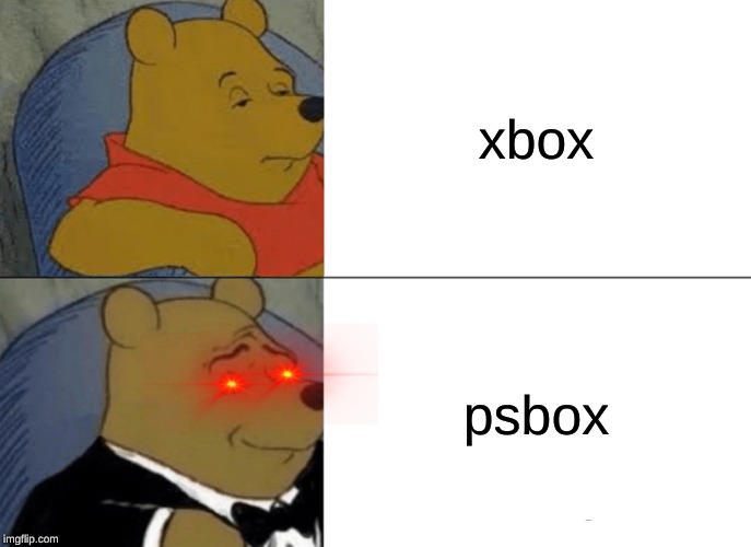 Tuxedo Winnie The Pooh Meme | xbox; psbox | image tagged in memes,tuxedo winnie the pooh | made w/ Imgflip meme maker