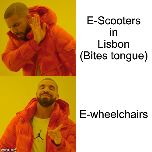 Drake Hotline Bling Meme | E-Scooters in Lisbon (Bites tongue); E-wheelchairs | image tagged in memes,drake hotline bling | made w/ Imgflip meme maker