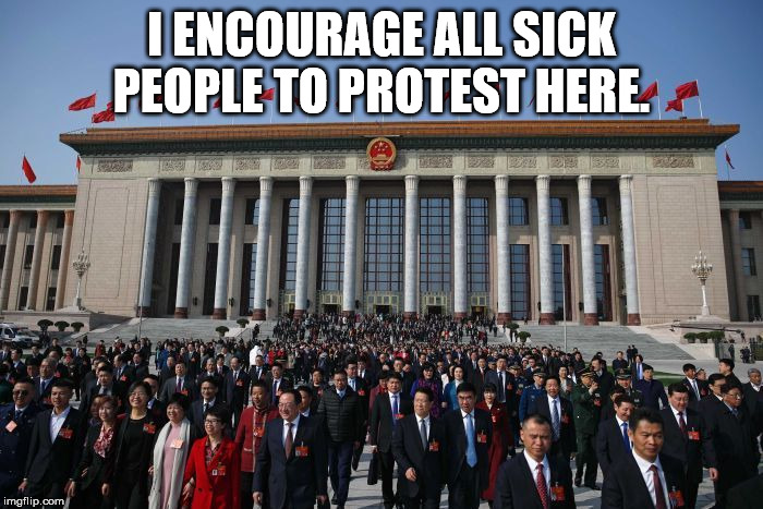 Protestors Choice | I ENCOURAGE ALL SICK PEOPLE TO PROTEST HERE. | image tagged in coronavirus,wuhan | made w/ Imgflip meme maker