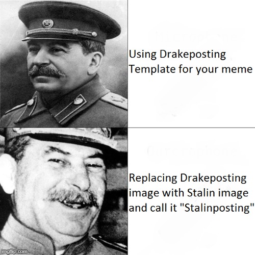 Stalinposting | image tagged in drakeposting,memes,soviet union,communism,joseph stalin | made w/ Imgflip meme maker