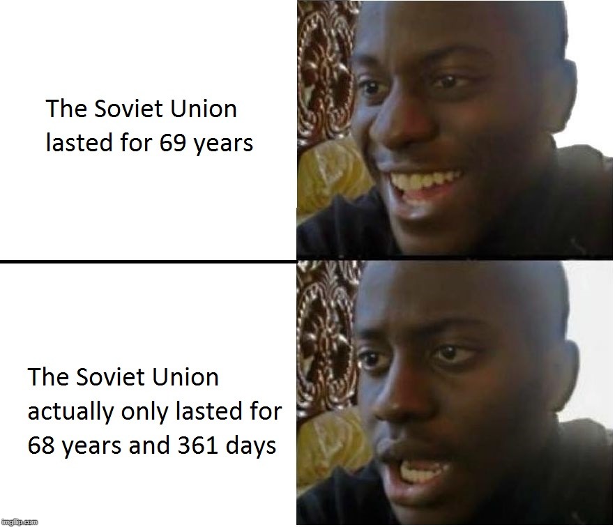 The Truth About Soviet Union | image tagged in disappointed black guy,communism,soviet union,memes | made w/ Imgflip meme maker