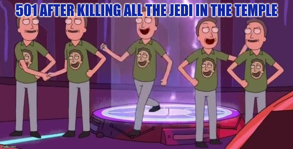 Clone Smug Jerry | 501 AFTER KILLING ALL THE JEDI IN THE TEMPLE | image tagged in clone smug jerry | made w/ Imgflip meme maker