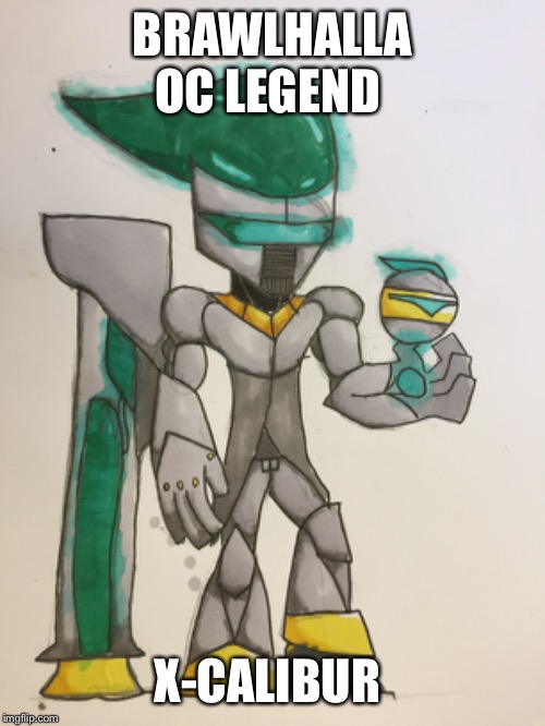 BRAWLHALLA OC LEGEND; X-CALIBUR | made w/ Imgflip meme maker