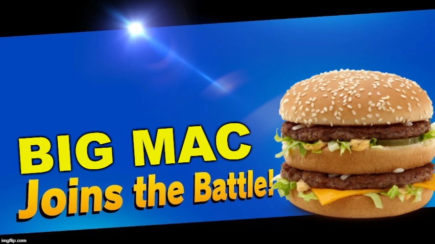 Yum... I guess? | BIG MAC | image tagged in blank joins the battle,super smash bros,mcdonalds,big mac,food,burgers | made w/ Imgflip meme maker