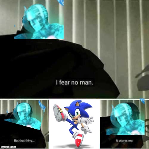 Remember in the subspace emissary when sonic defeated tabuu? | image tagged in i fear no man,super smash bros,sonic the hedgehog | made w/ Imgflip meme maker
