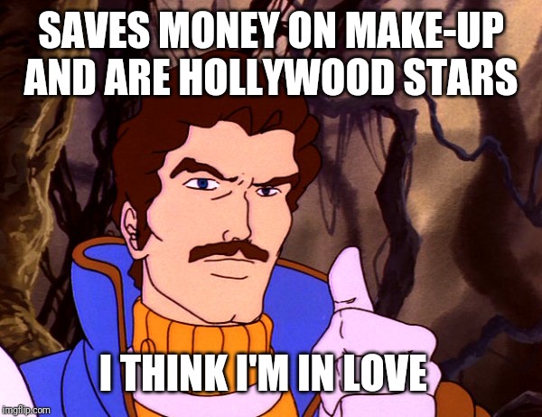 SAVES MONEY ON MAKE-UP AND ARE HOLLYWOOD STARS I THINK I'M IN LOVE | made w/ Imgflip meme maker