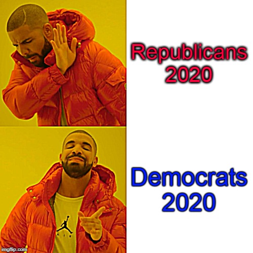 Drake Hotline Bling | Republicans 2020; Democrats 2020 | image tagged in memes,drake hotline bling | made w/ Imgflip meme maker