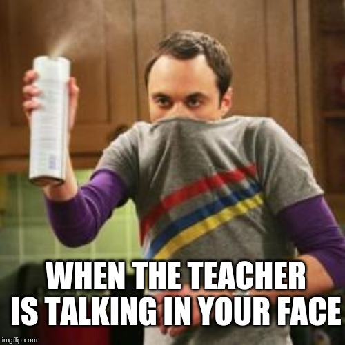 Oh Gawd Army Cadets | WHEN THE TEACHER IS TALKING IN YOUR FACE | image tagged in oh gawd army cadets | made w/ Imgflip meme maker