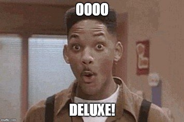 Will Smith Fresh Prince Oooh | OOOO DELUXE! | image tagged in will smith fresh prince oooh | made w/ Imgflip meme maker