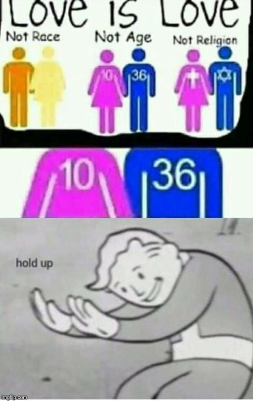 hold up... | image tagged in fallout hold up,love,true love | made w/ Imgflip meme maker