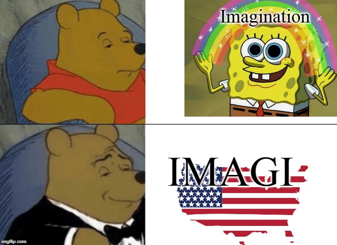 'merica | Imagination; IMAGI | image tagged in memes,tuxedo winnie the pooh | made w/ Imgflip meme maker