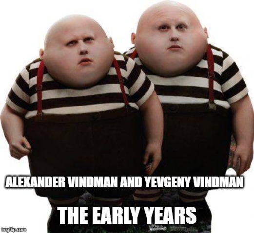 the early tears | ALEXANDER VINDMAN AND YEVGENY VINDMAN; THE EARLY YEARS | image tagged in vindman | made w/ Imgflip meme maker