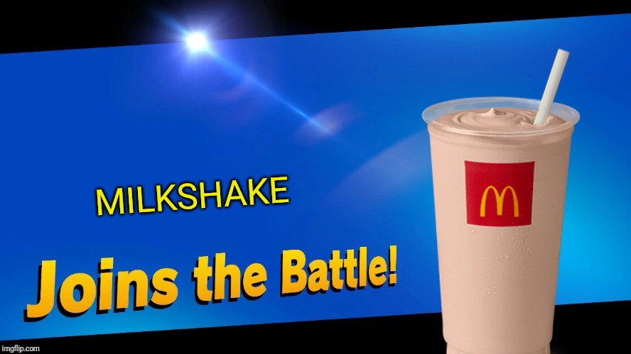 Blank Joins the battle | MILKSHAKE | image tagged in blank joins the battle | made w/ Imgflip meme maker