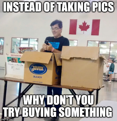 Cheap | INSTEAD OF TAKING PICS; WHY DON'T YOU TRY BUYING SOMETHING | image tagged in records,swap meet,cheap | made w/ Imgflip meme maker