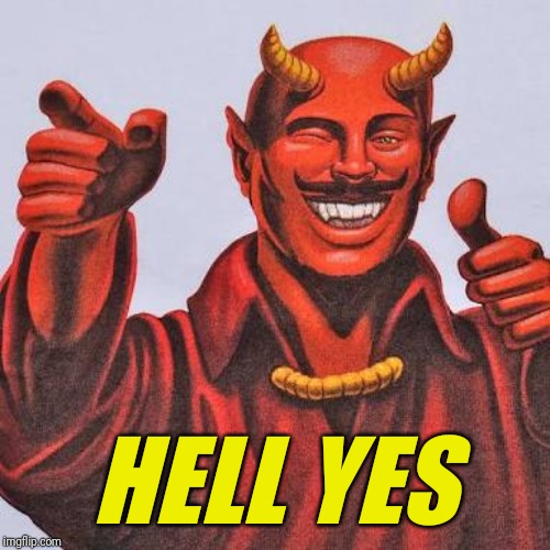 Buddy satan  | HELL YES | image tagged in buddy satan | made w/ Imgflip meme maker