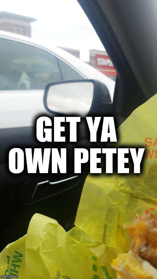 GET YA OWN PETEY | image tagged in the breakfast club,mcdonalds,hungry dog | made w/ Imgflip meme maker
