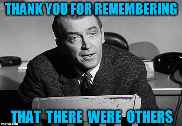 THANK YOU FOR REMEMBERING THAT  THERE  WERE  OTHERS | made w/ Imgflip meme maker