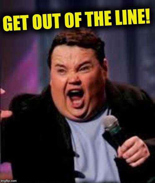 Nay nay | GET OUT OF THE LINE! | image tagged in nay nay | made w/ Imgflip meme maker