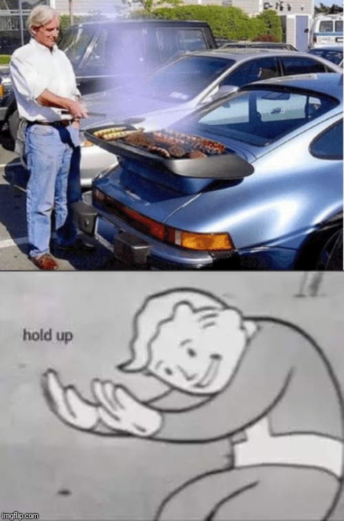 image tagged in fallout hold up,porsche,grilling | made w/ Imgflip meme maker