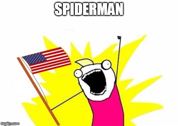 X All The Y, With USA Flag | SPIDERMAN | image tagged in x all the y with usa flag | made w/ Imgflip meme maker