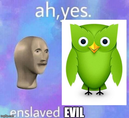 Ah Yes enslaved | EVIL | image tagged in ah yes enslaved | made w/ Imgflip meme maker