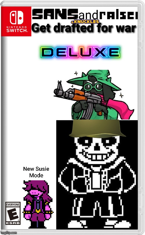 For an extra 200 dollars, get the deluxe version!Now with new susie mode! | image tagged in undertale,sans,sans undertale,deltarune,gun | made w/ Imgflip meme maker