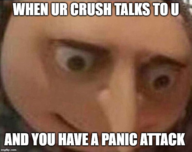 Nah,i to lazy for a title | WHEN UR CRUSH TALKS TO U; AND YOU HAVE A PANIC ATTACK | image tagged in grumpy cat,one does not simply | made w/ Imgflip meme maker