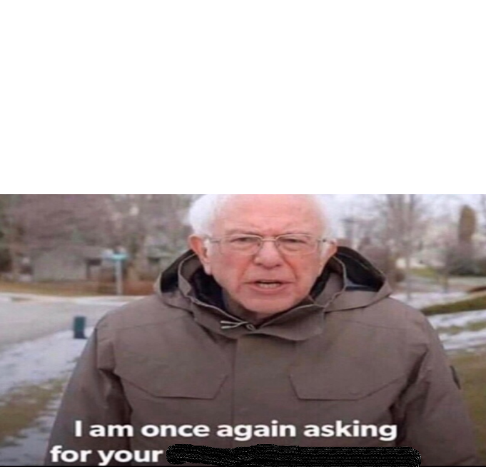Bernie Sanders Asking For Blank Template Imgflip