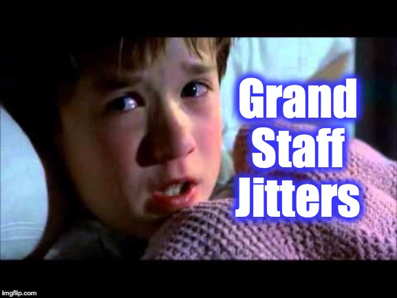 I see dead people | Grand Staff Jitters | image tagged in i see dead people | made w/ Imgflip meme maker
