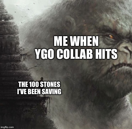 Shredded cheese | ME WHEN YGO COLLAB HITS; THE 100 STONES I’VE BEEN SAVING | image tagged in shredded cheese | made w/ Imgflip meme maker