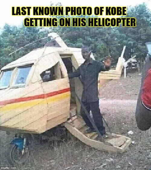 Last Flight | LAST KNOWN PHOTO OF KOBE            
GETTING ON HIS HELICOPTER | image tagged in last flight | made w/ Imgflip meme maker