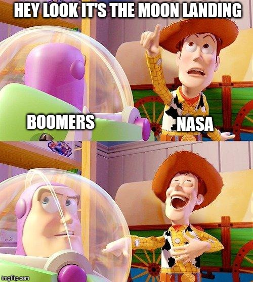 Buzz Look an Alien! | HEY LOOK IT'S THE MOON LANDING; BOOMERS; NASA | image tagged in buzz look an alien | made w/ Imgflip meme maker
