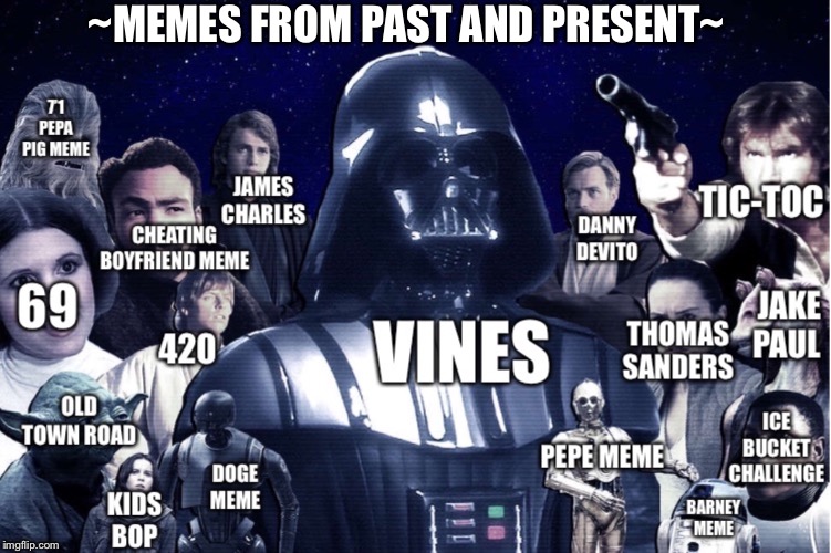 ~MEMES FROM PAST AND PRESENT~ | image tagged in memes,star wars | made w/ Imgflip meme maker