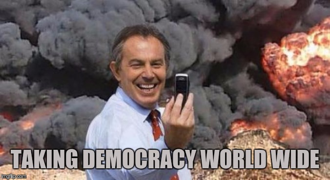 #WTG1TGA | TAKING DEMOCRACY WORLD WIDE | image tagged in tony blair,the great awakening,qanon,shitstorm,george bush,bush | made w/ Imgflip meme maker