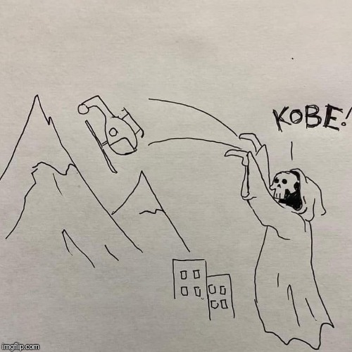 Kobe! | image tagged in kobe bryant,dark humor | made w/ Imgflip meme maker