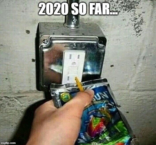  2020 SO FAR... | image tagged in memes,dank memes,cursed image | made w/ Imgflip meme maker